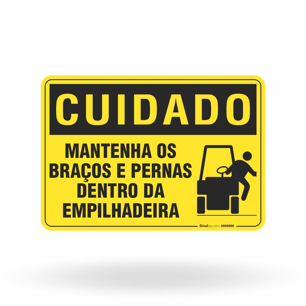 Placa Cuidado - Mantenha os Braços e Pernas Dentro da Empilhadeira