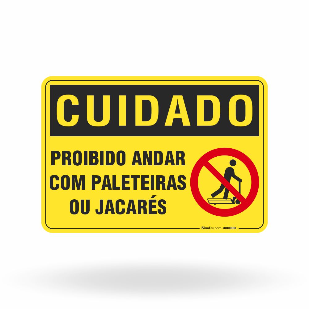 Placa Cuidado - Proibido Andar com Paleteiras ou Jacarés
