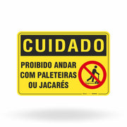 Placa Cuidado - Proibido Andar com Paleteiras ou Jacarés