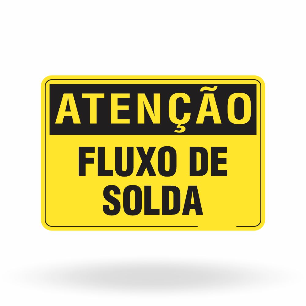 Placa Atenção - Fluxo de Solda