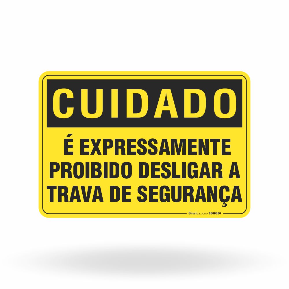 Placa Cuidado - É Expressamente Proibido Desligar a Trava de Segurança
