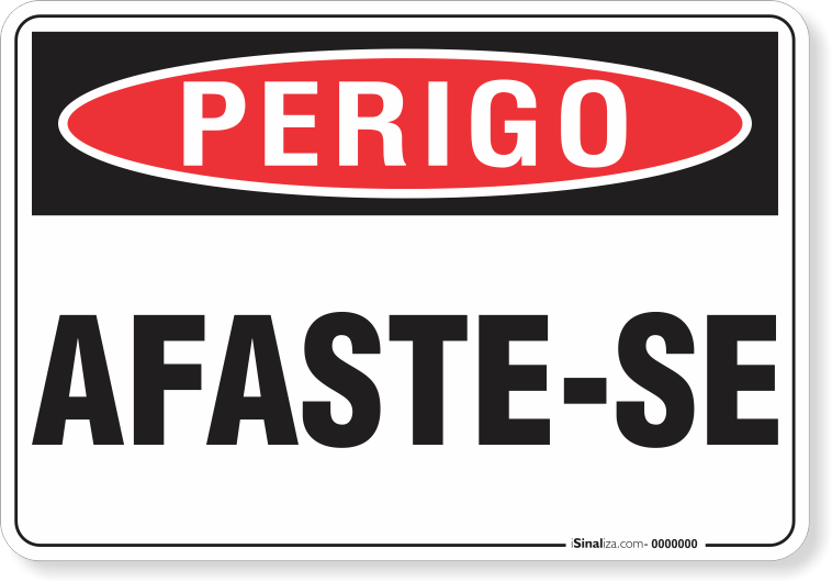 Placa Perigo Afaste-Se