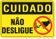 Placa Cuidado  Não Desligue
