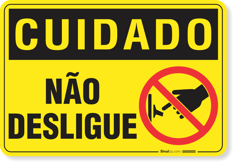 Placa Cuidado  Não Desligue
