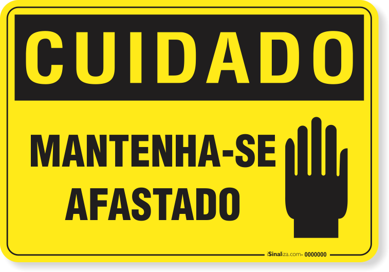 Placa Cuidado  Mantenha-Se Afastado