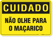 Placa Cuidado  Não Olhe Para O Maçarico