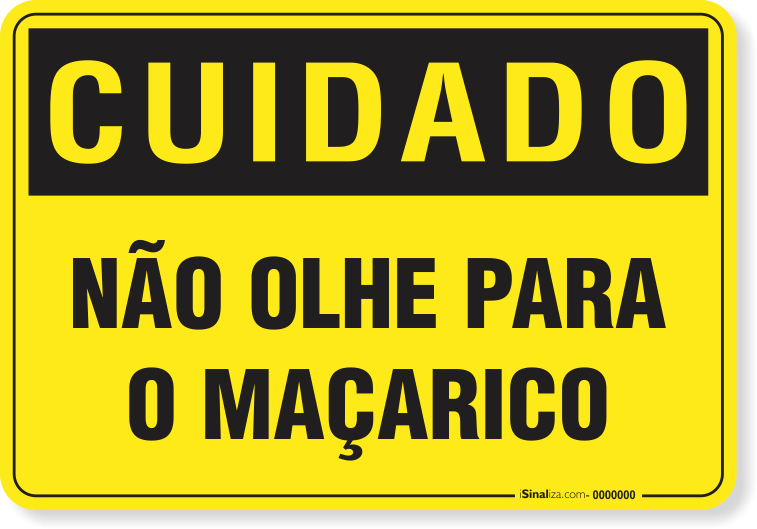 Placa Cuidado  Não Olhe Para O Maçarico
