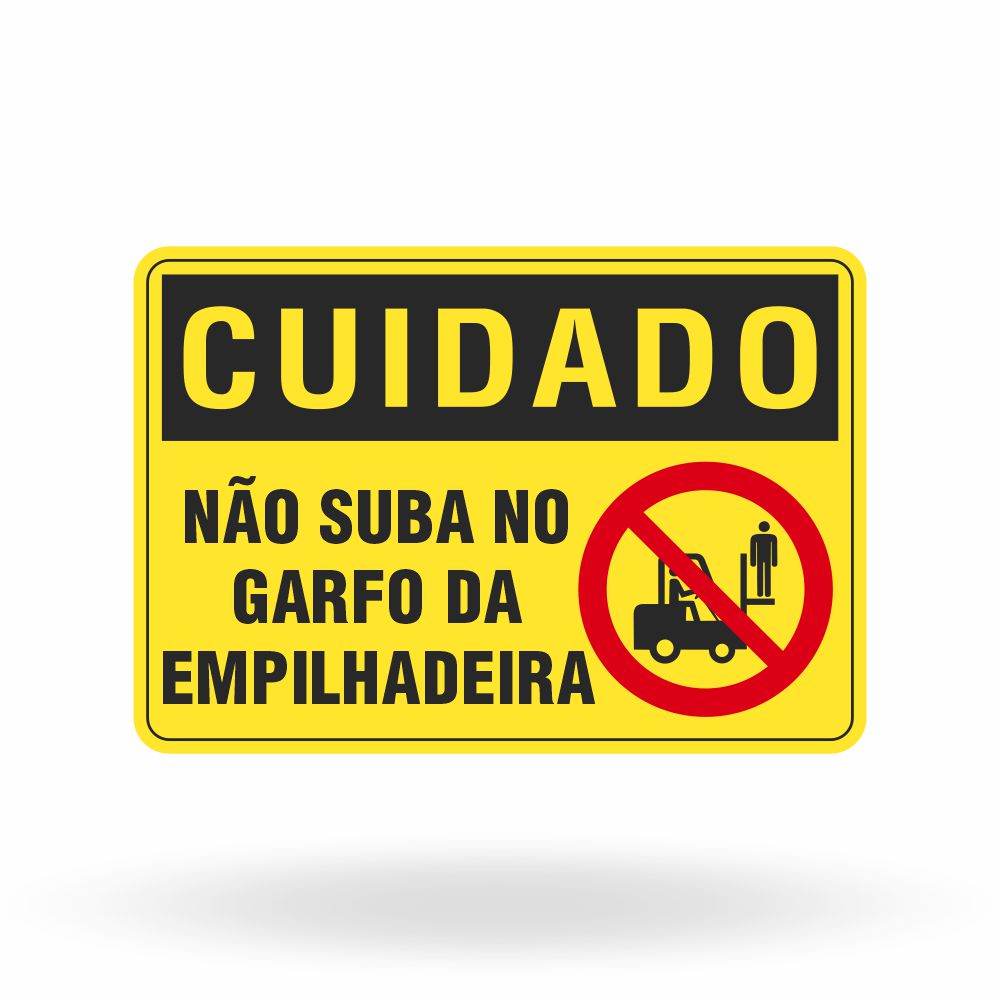 Placa Cuidado - Não Suba no Garfo da Empilhadeira