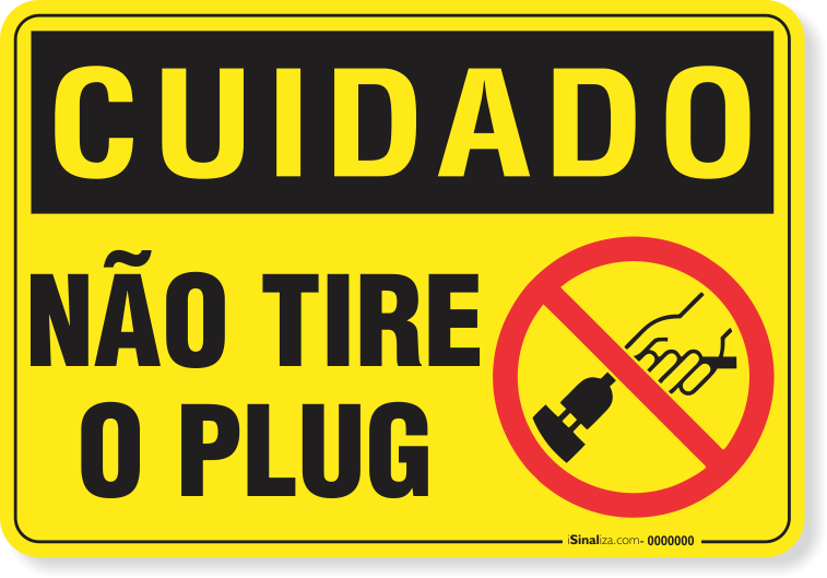 Placa Cuidado  Não Tire O Plug