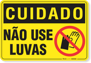 Placa Cuidado  Não Use Luvas