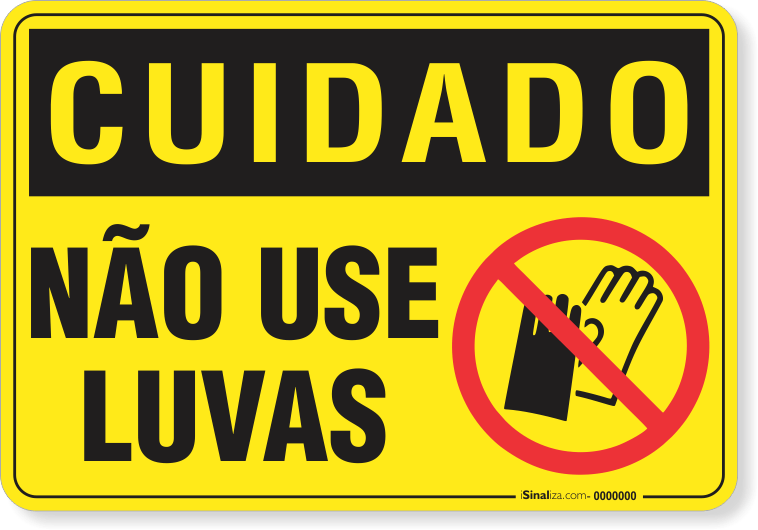 Placa Cuidado  Não Use Luvas