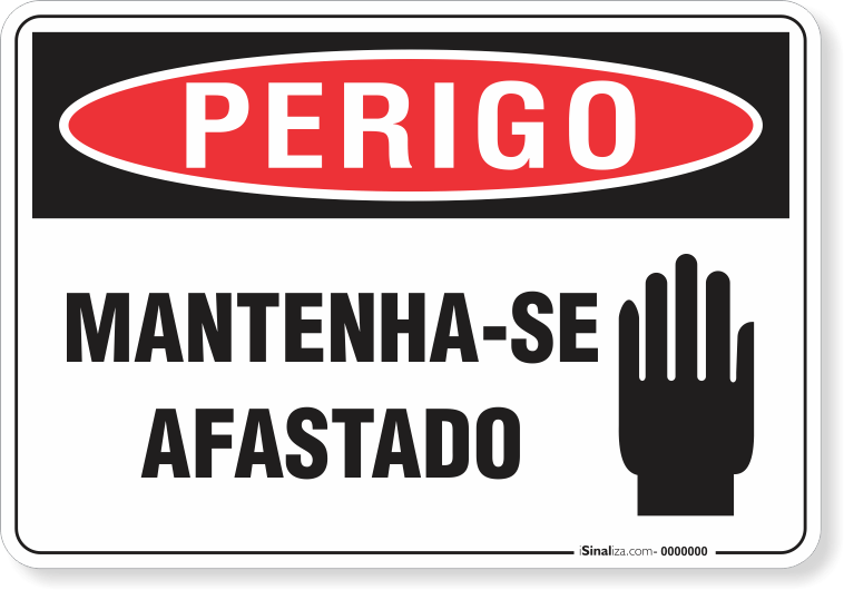 Placa Perigo Mantenha-Se Afastado