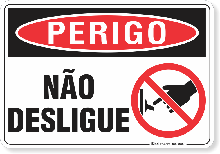 Placa Perigo Não Desligue