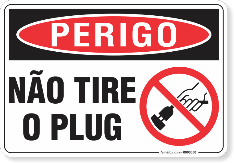 Placa Perigo Não Tire O Plug