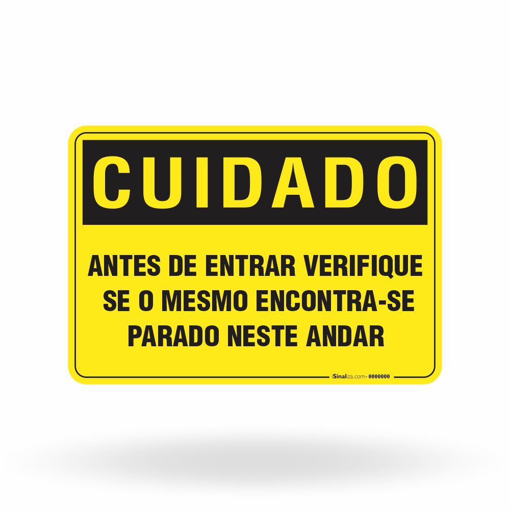 Placa Cuidado - Antes de Entrar Verifique se o Mesmo se Encontra Parado Neste Andar