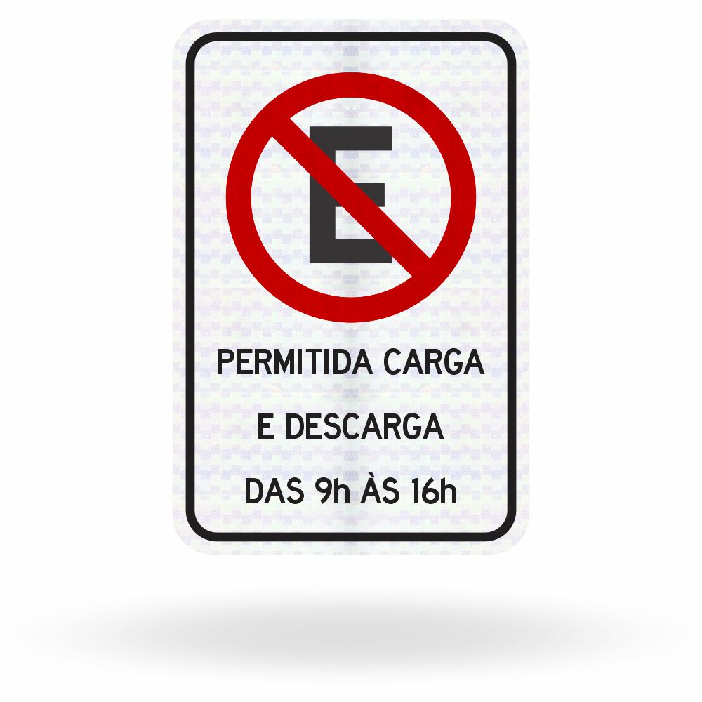 Placa Proibido Estacionar - Exceto Carga e Descarga (R-6a) - 9h às 16h