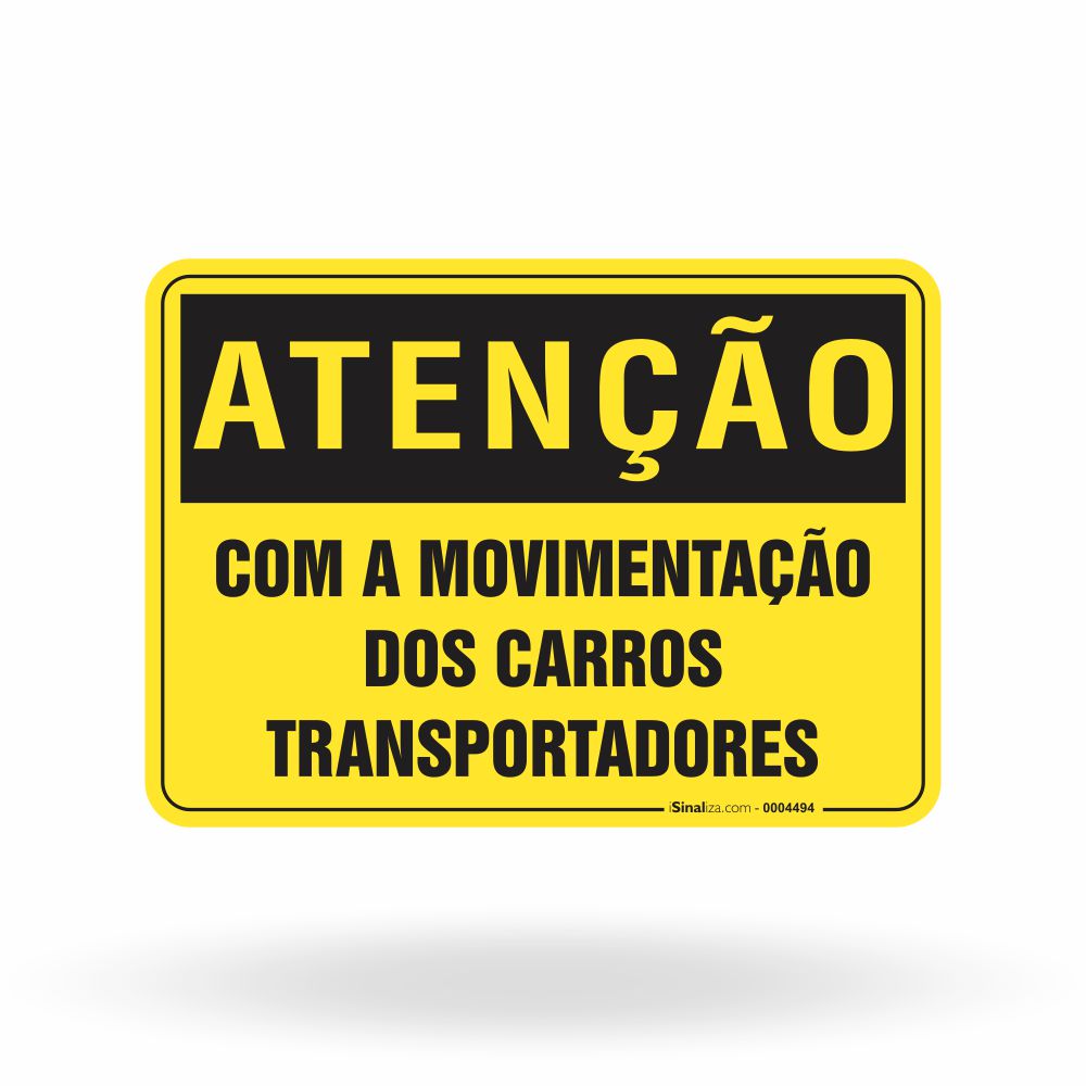 Placa Atenção - Com a Movimentação dos Carros Transportadores