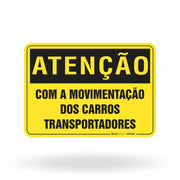 Placa Atenção - Com a Movimentação dos Carros Transportadores