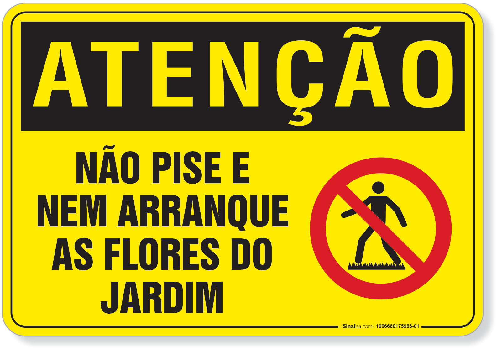Placa de Atenção - Não Pise e Nem Arranque as Flores do Jardim