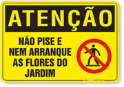 Placa de Atenção - Não Pise e Nem Arranque as Flores do Jardim