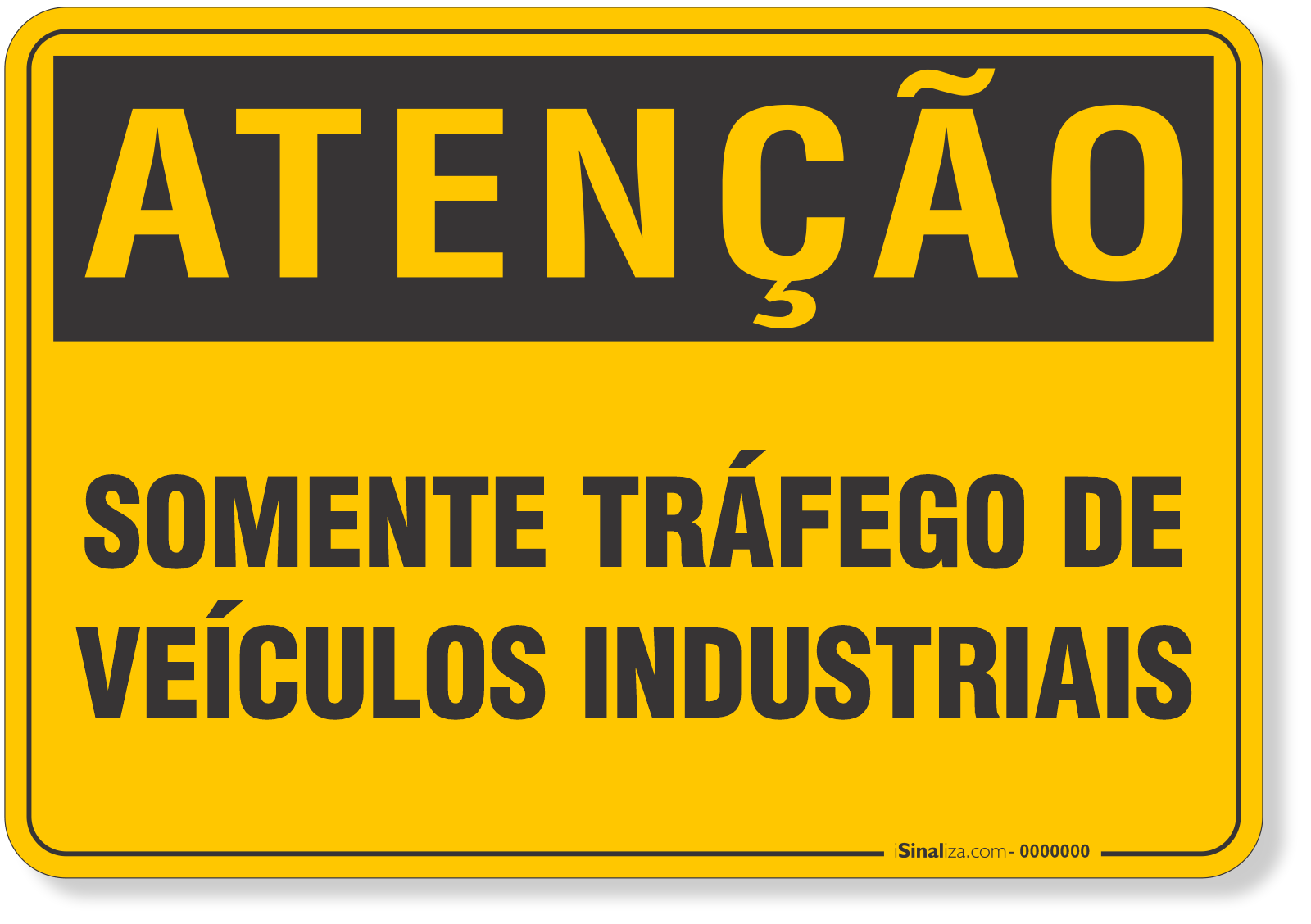 Placa de Atenção - Somente Tráfego de Veículos Industriais