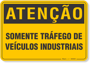 Placa de Atenção - Somente Tráfego de Veículos Industriais