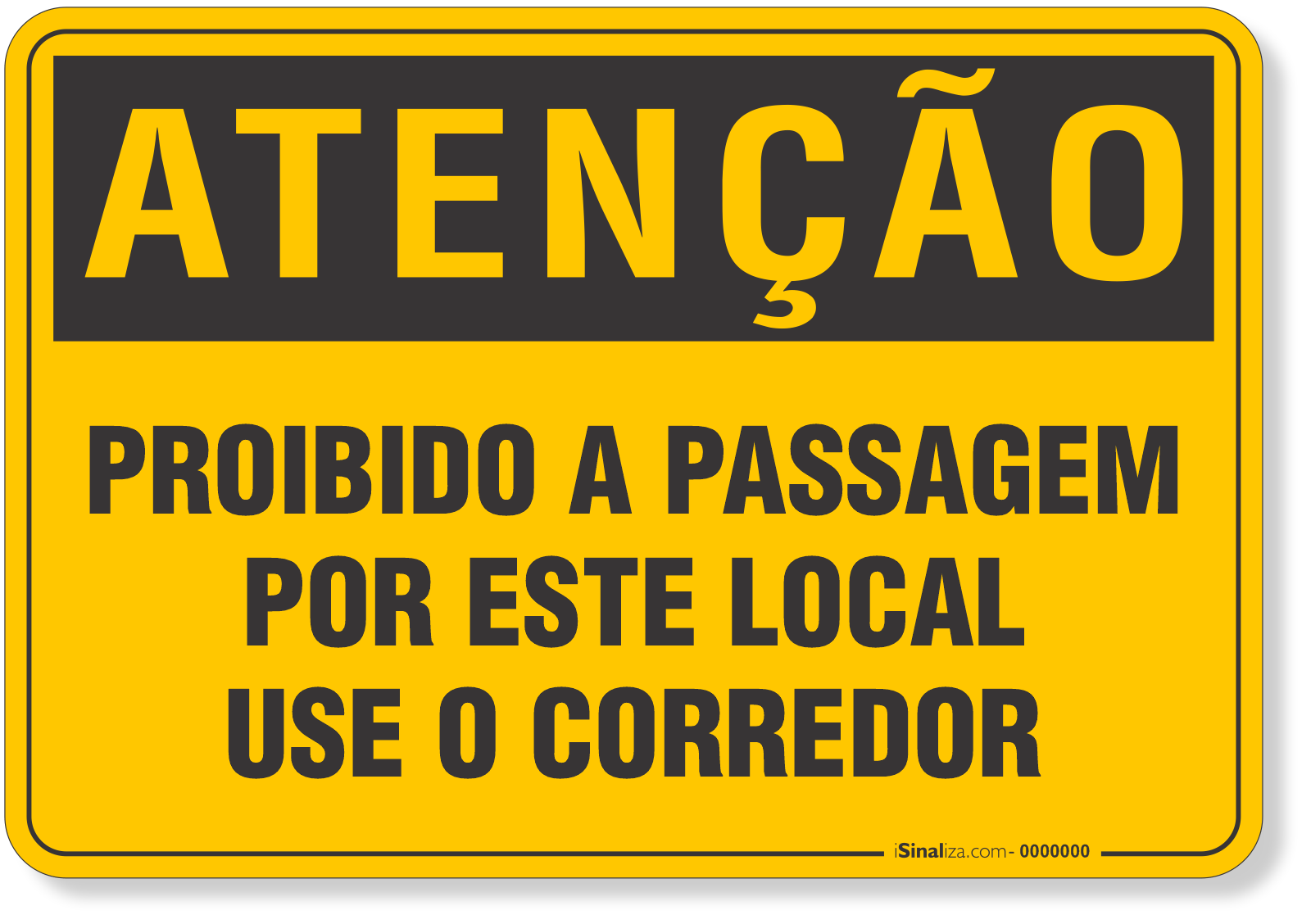 Placa de Atenção - Proibido a Passagem Por Este Local - Use o Corredor