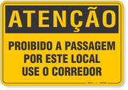 Placa de Atenção - Proibido a Passagem Por Este Local - Use o Corredor