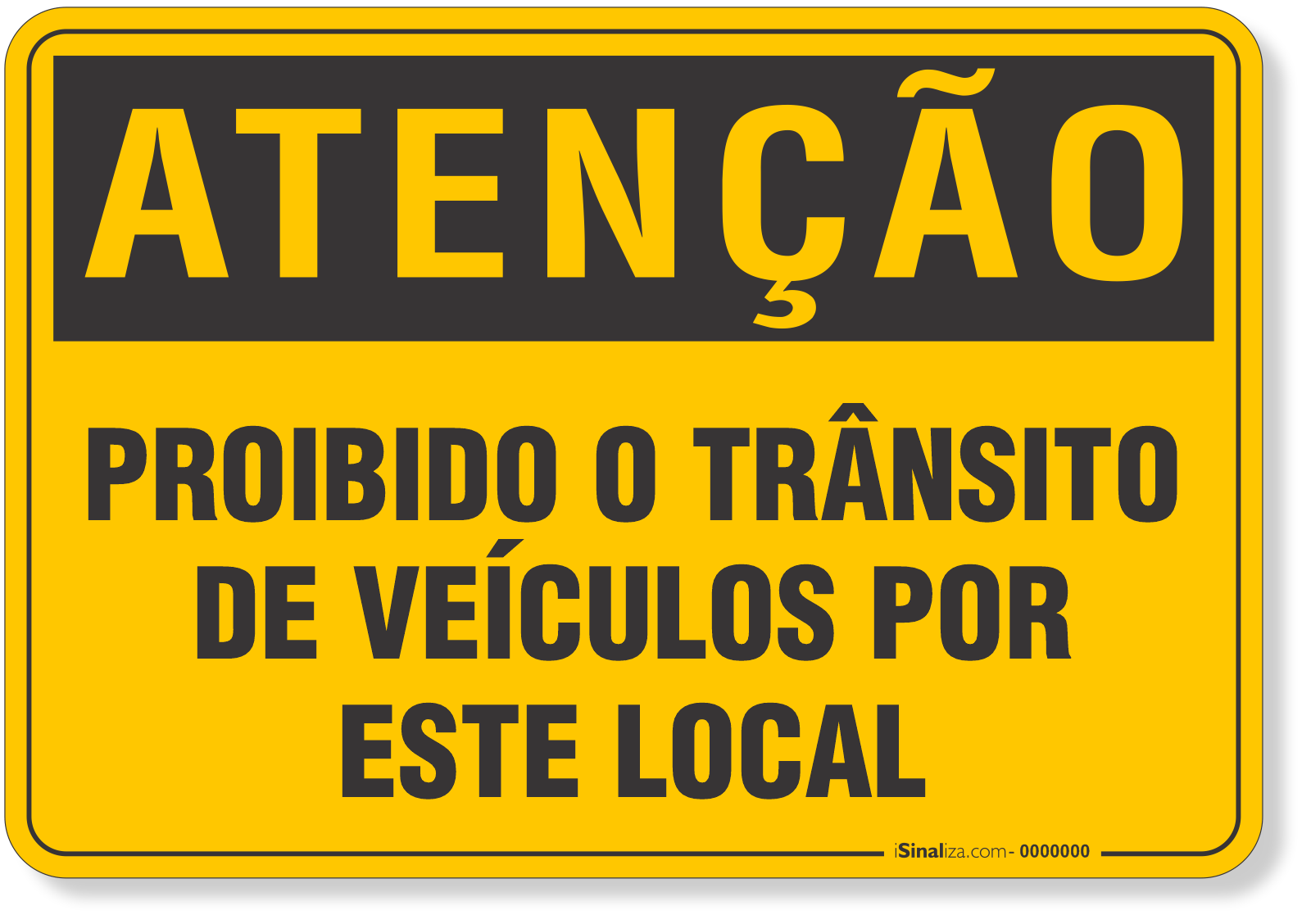 Placa de Atenção - Proibido o Trânsito de Veículos Por Este Local