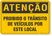 Placa de Atenção - Proibido o Trânsito de Veículos Por Este Local