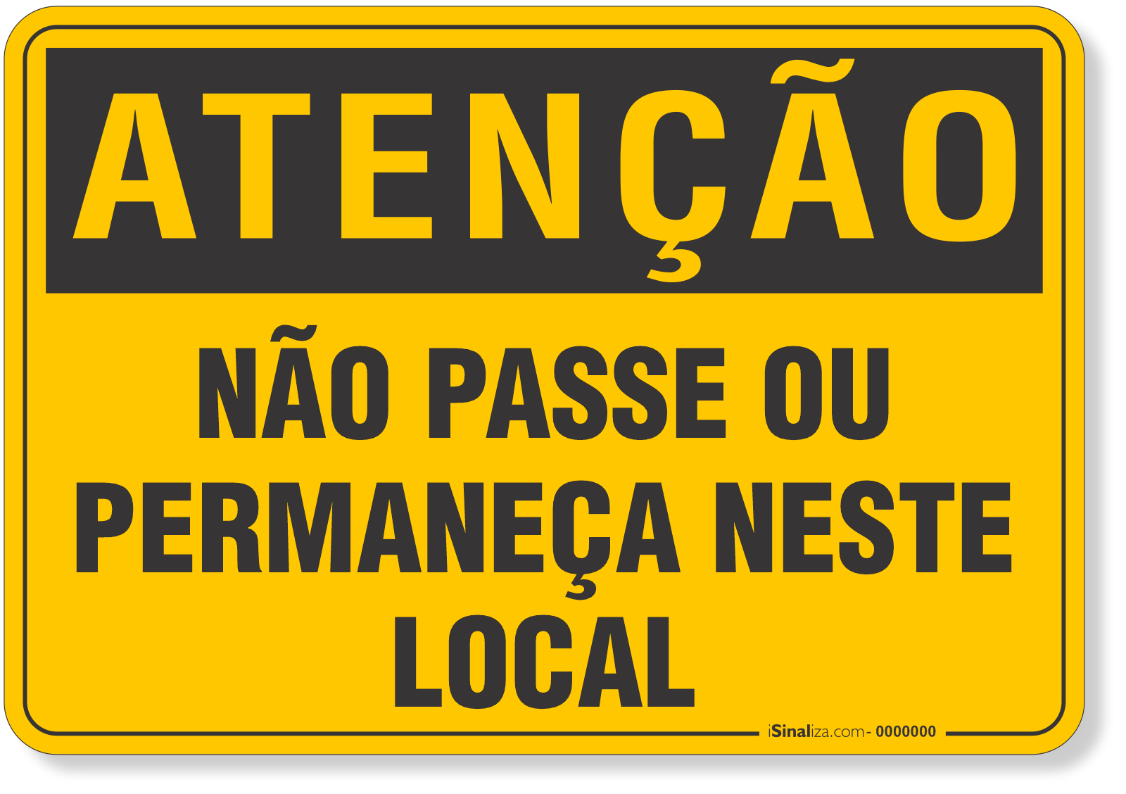 Placa de Atenção - Não Passe ou Permaneça Neste Local