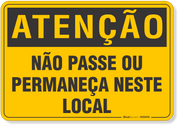 Placa de Atenção - Não Passe ou Permaneça Neste Local