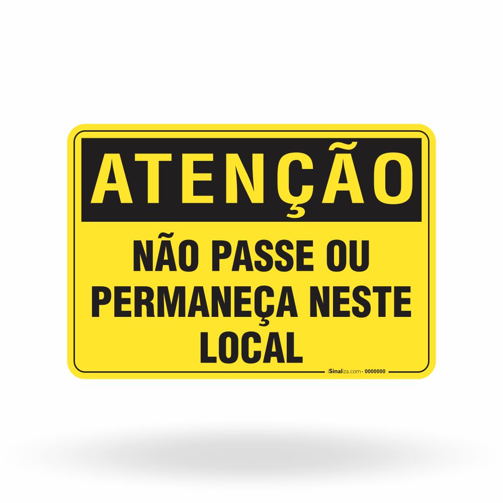 Placa Atenção - Não Passe ou Permaneça Neste Local