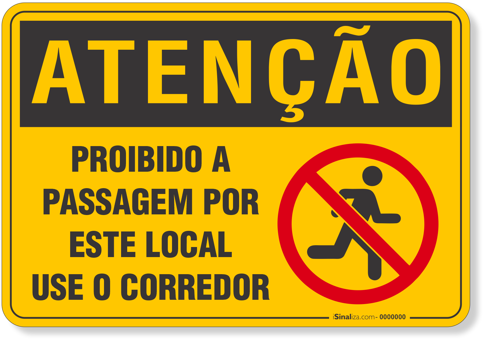 Placa de Atenção - Proibido a Passagem Por Este Local - Use o Corredor