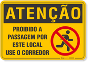 Placa de Atenção - Proibido a Passagem Por Este Local - Use o Corredor