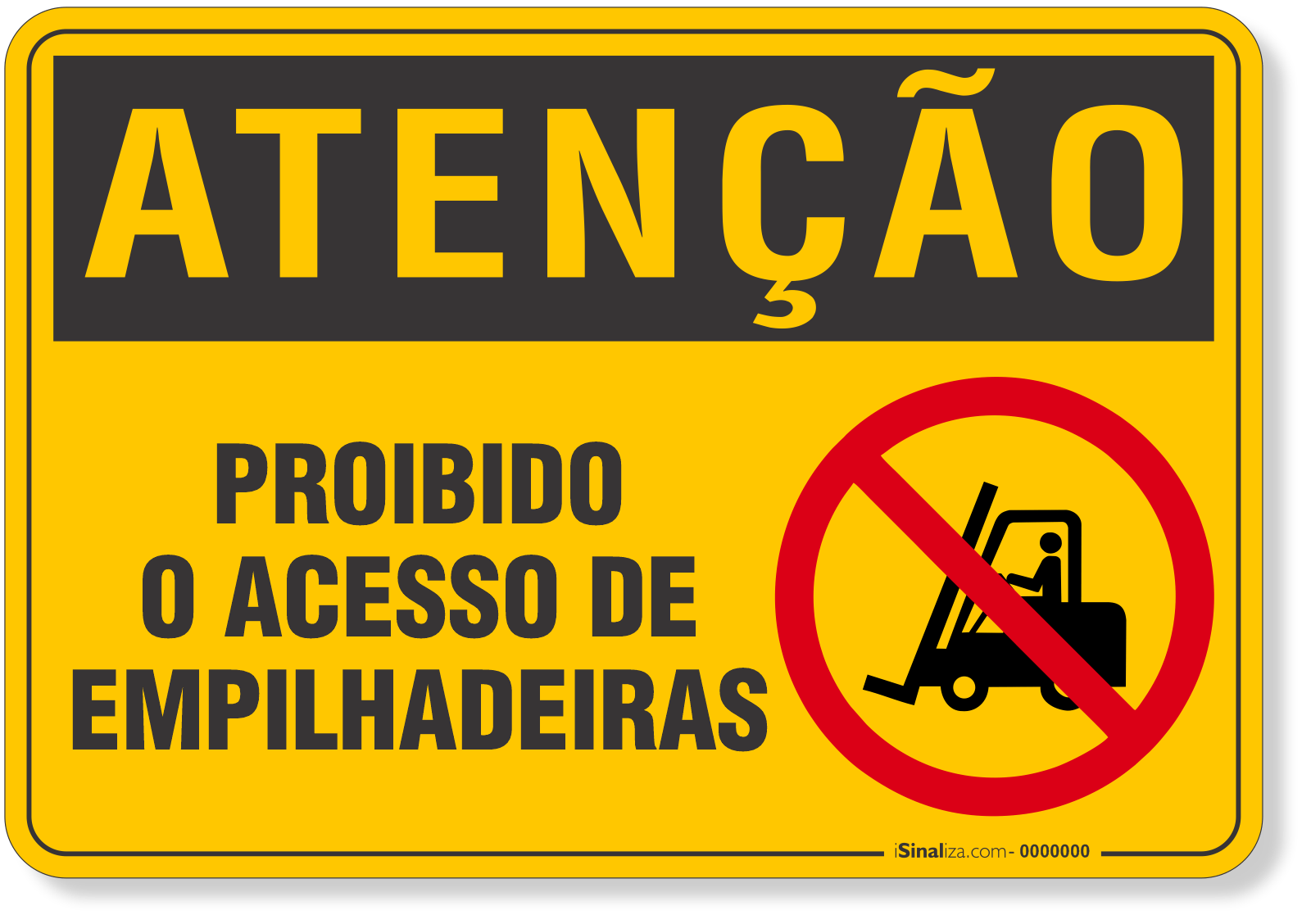 Placa de Atenção - Proibido o Acesso de Empilhadeiras