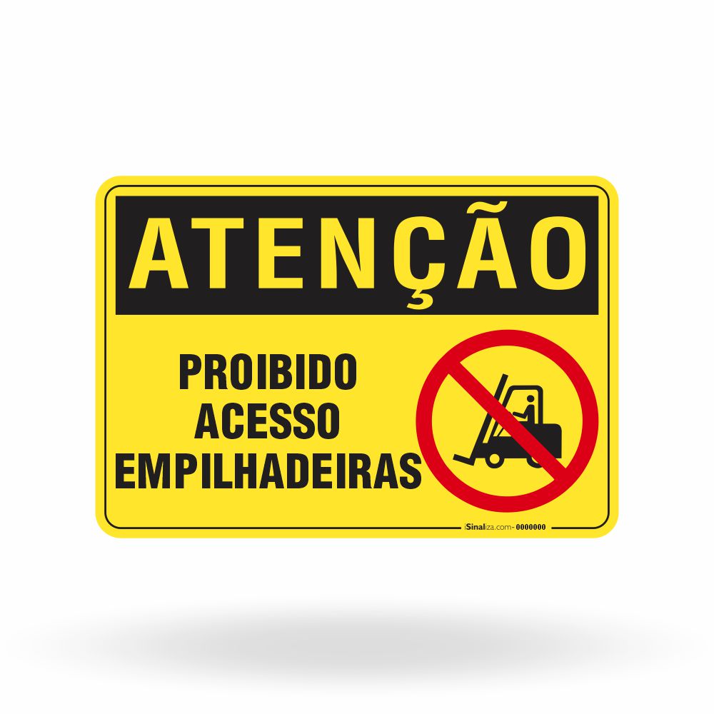 Placa de Atenção - Proibido o Acesso de Empilhadeiras