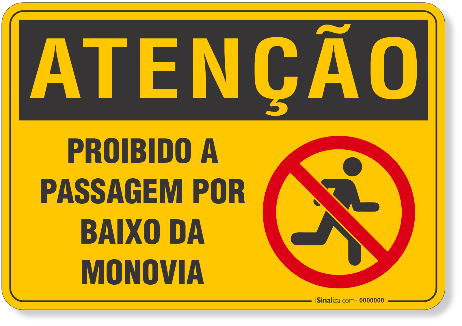 Placa de Atenção - Proibido Passagem por Baixo da Monovia