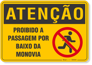 Placa de Atenção - Proibido Passagem por Baixo da Monovia