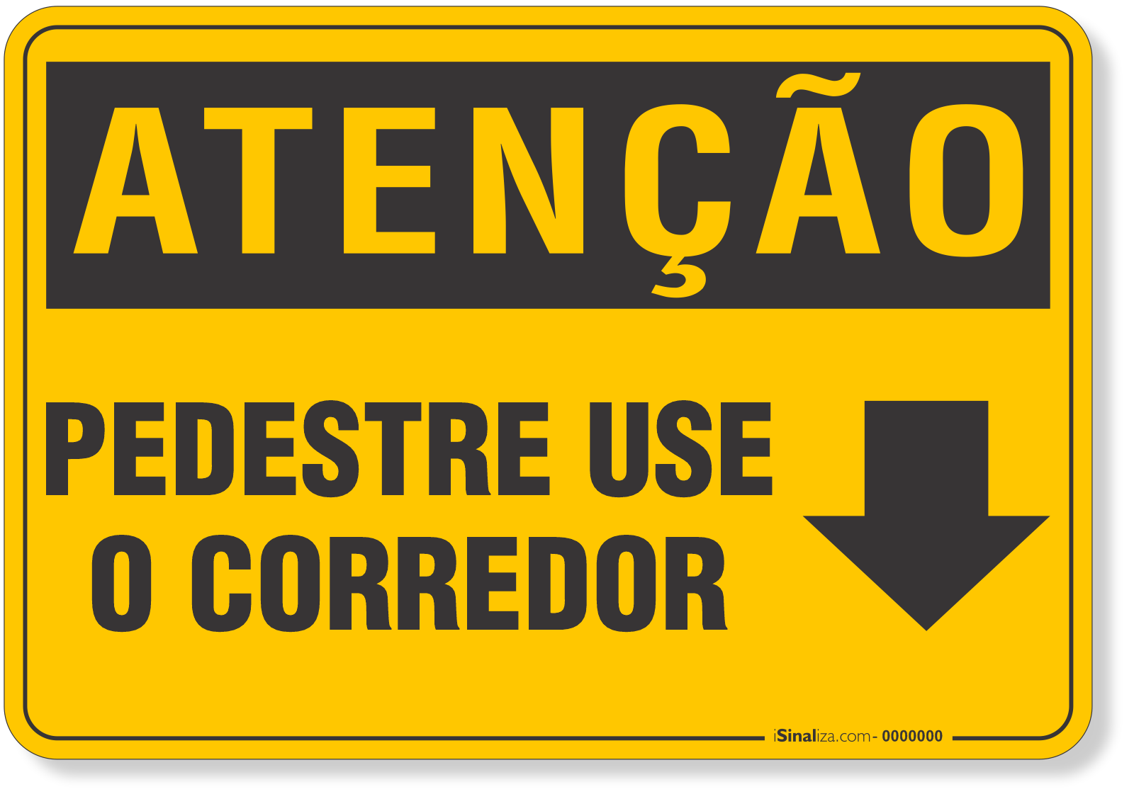 Placa de Atenção - Pedestre Use o Corredor