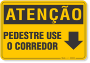 Placa de Atenção - Pedestre Use o Corredor