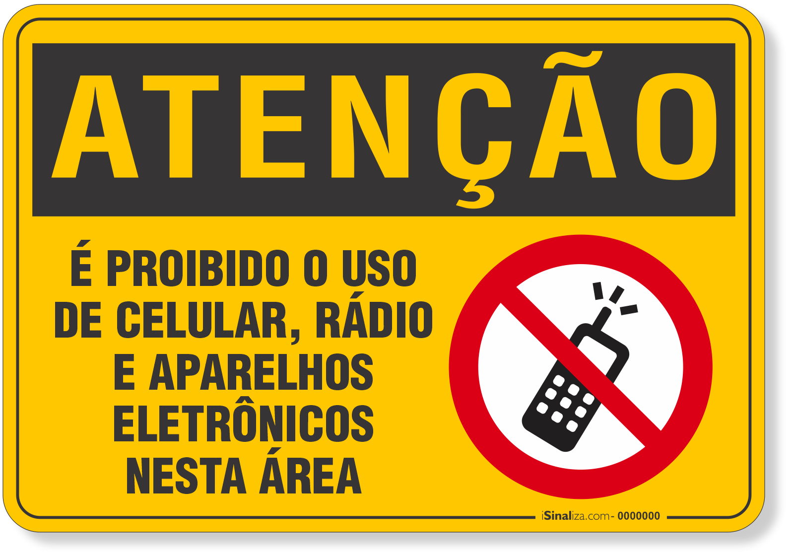 Placa de Atenção - Proibido Uso de Celular, Rádio e Eletrônicos