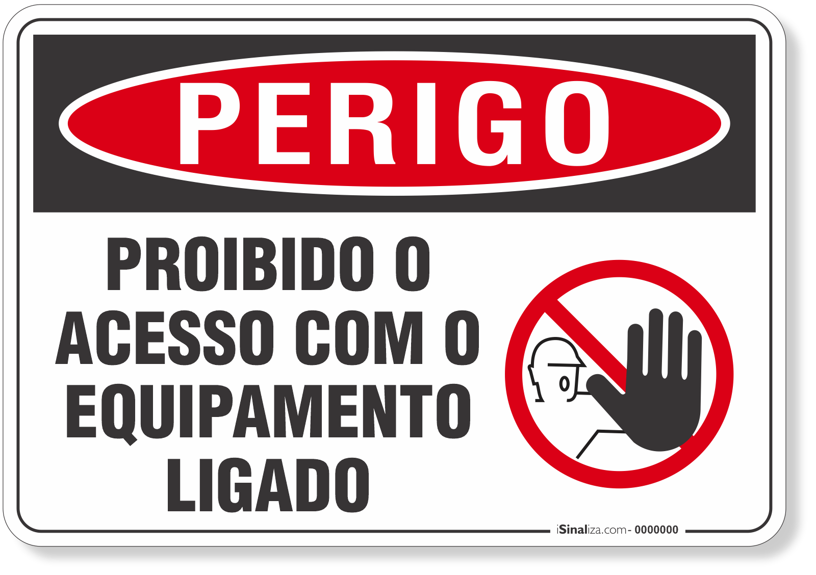 Placa Perigo Proibido O Acesso Com O Equipamento Ligado