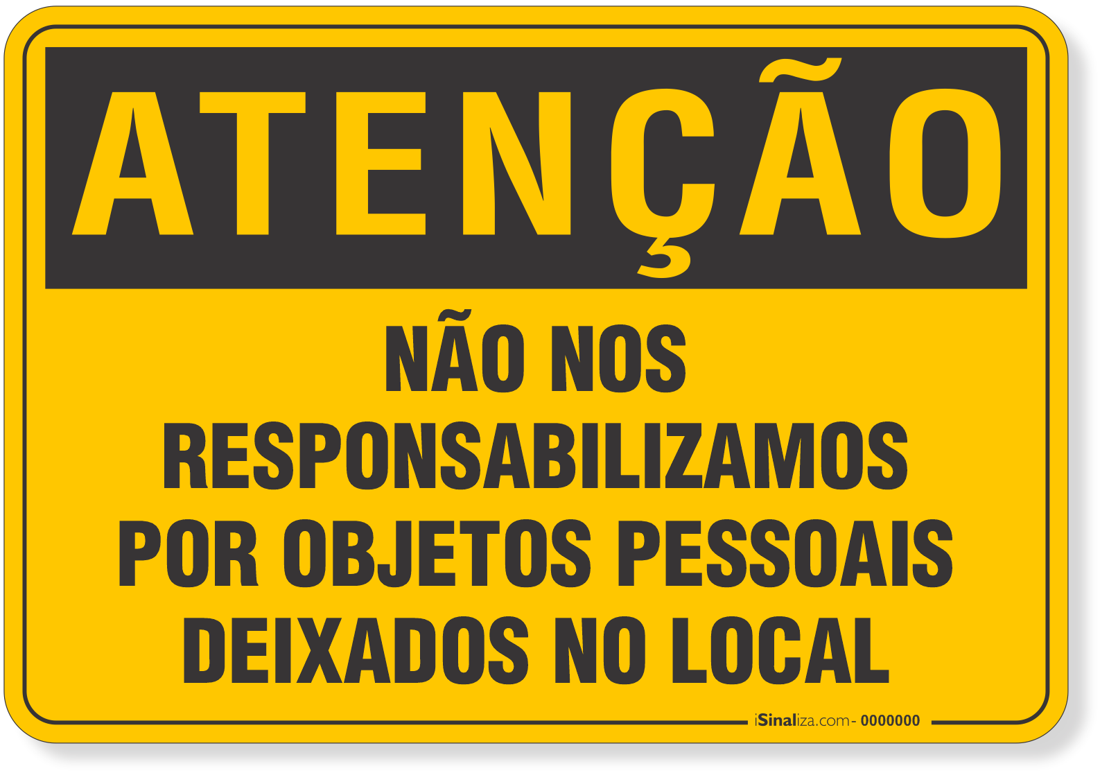 Placa de Atenção - Não Nos Responsabilizamos por Objetos Pessoais