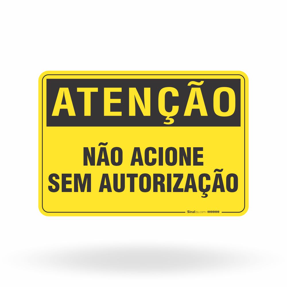 Placa Atenção - Não Acione Sem Autorização