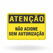 Placa Atenção - Não Acione Sem Autorização