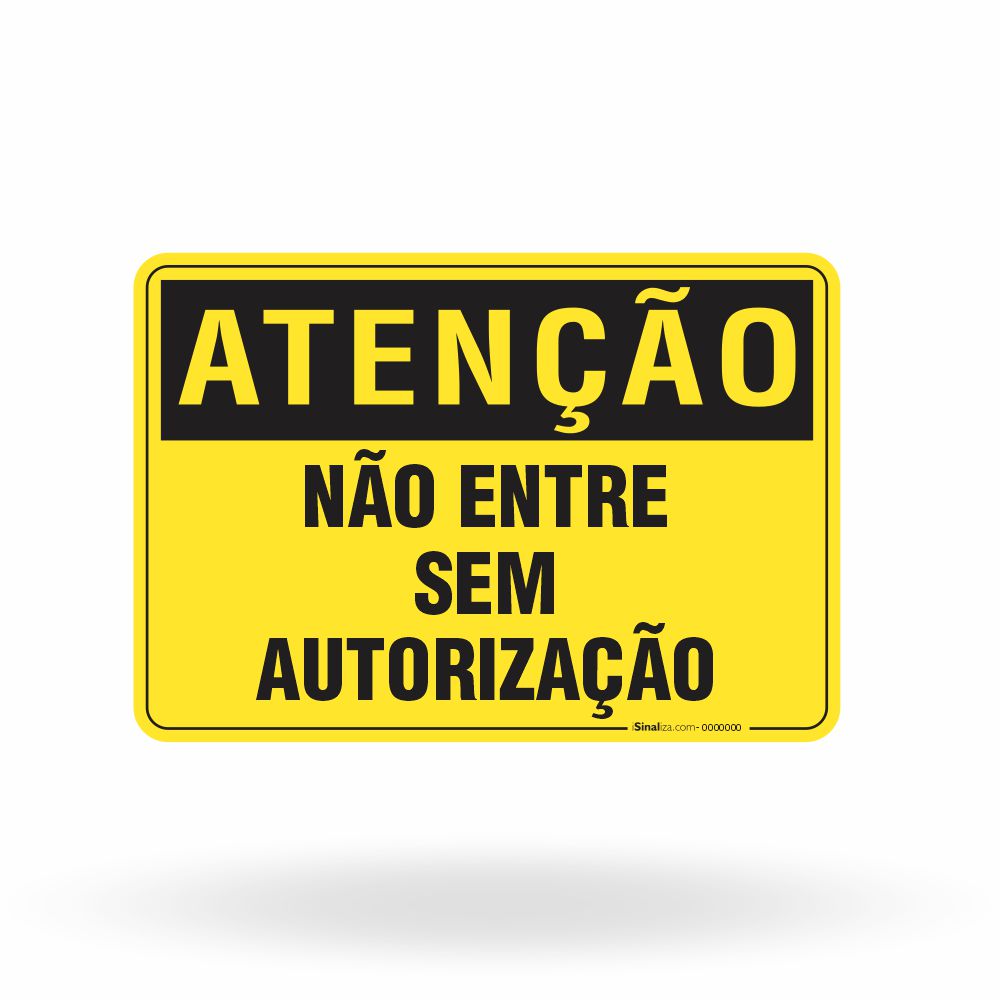 Placa Atenção - Não Entre Sem Autorização