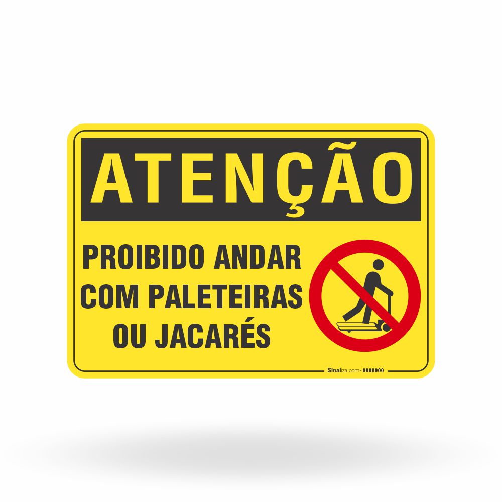 Placa Atenção - Proibido Andar com Paleteiras ou Jacarés