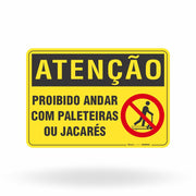 Placa Atenção - Proibido Andar com Paleteiras ou Jacarés