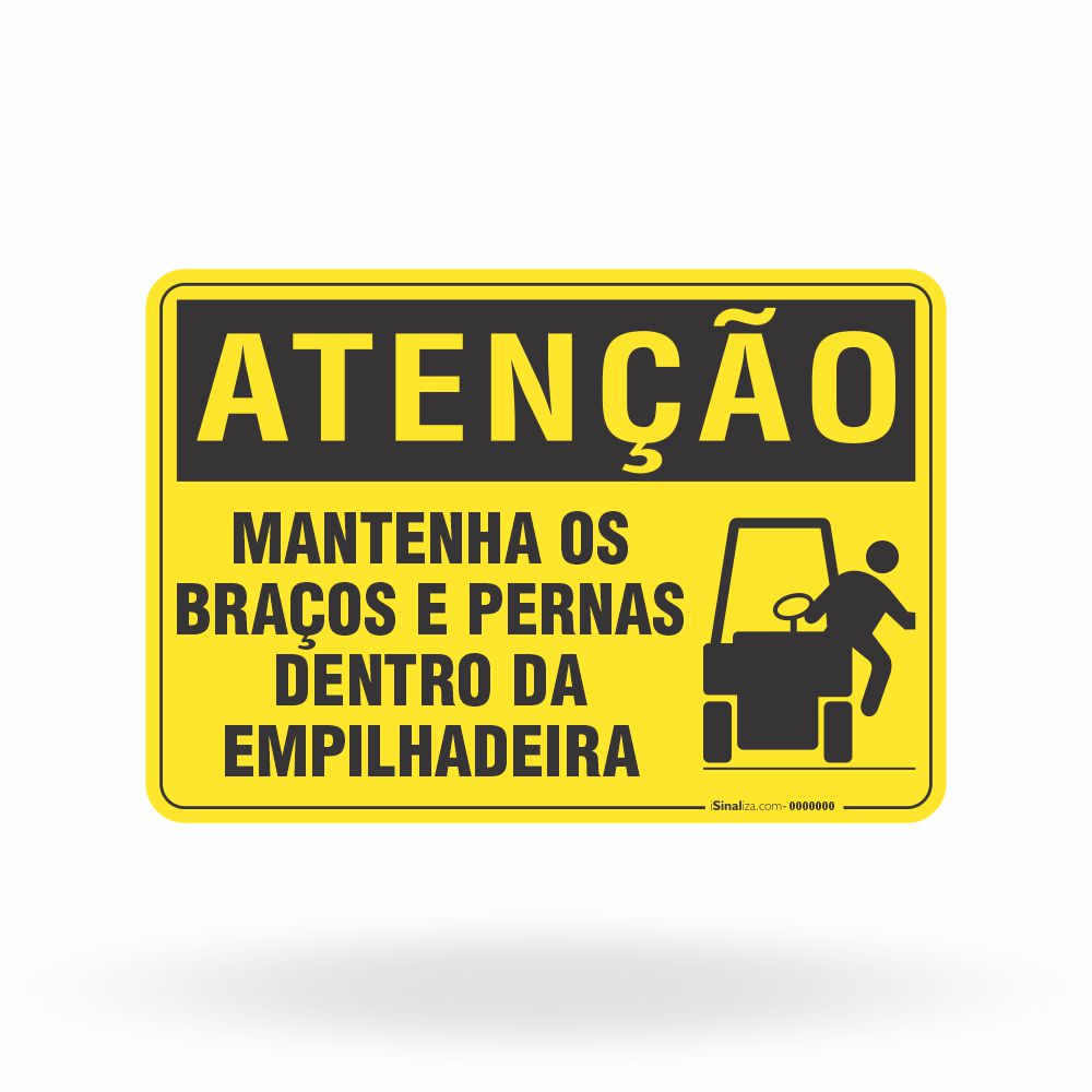 Placa Atenção - Mantenha os Braços e Pernas Dentro da Empilhadeira